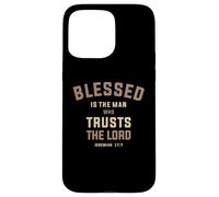 Blessed is The Man Who Trusts The Lord Jeremiah 17:7 Case for iPhone 15 Pro Max