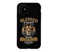 Blessed Is The Man Whose Strength Is In You Psalm 84:5 Lion Case for iPhone 11