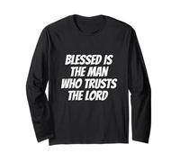 Blessed Is The Men Who Trusts The Lord Jeremiah 17:7 Faith Long Sleeve T-Shirt
