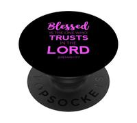 Blessed Is The One Who Trusts In The Lord Jeremiah 17:7 PopSockets Adhesive PopGrip