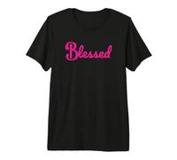 Blessed - Large Bold HOT Pink Text Motivational Signed Premium T-Shirt