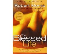 Blessed Life The: The Simple Secret of Achieving Guaranteed Financial Success by Morris Robert (2010) Hardcover