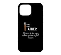 Blessed Man Dad Whose Quiver Is Full Father's Day gear Case for iPhone 16 Pro Max