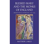 Blessed Mary and the Monks of England: Benedictines and Cistercians, 1000-1215