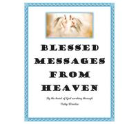 Blessed Messages From Heaven: By the hand of God working through Vicky Woerlee