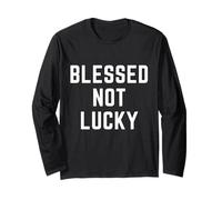 Blessed Not Lucky Christian Apparel Faith Religious Long Sleeve T-Shirt
