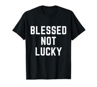 Blessed Not Lucky Christian Apparel Faith Religious T-Shirt
