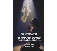 BLESSED OUT OF ZION