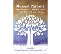 Blessed Parents: Experiences of Catholic Parents with Lesbian and Gay Children