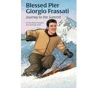 Blessed Pier Giorgio Frassati: Journey to the Summit (Encounter the Saints Series, 18)