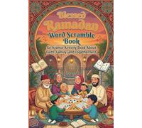 Blessed Ramadan Word Scramble Book: An Islamic Activity Book About Faith, Family, and Togetherness, 120 pages, 720 Words (The Islam Discovery Series: Islamic Word Searches, Crosswords & Mind Games)
