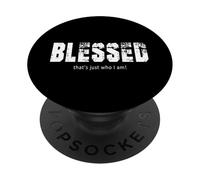 Blessed that's just who I am PopSockets Adhesive PopGrip