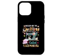 Blessed The Quilters They Shall Called Piecemakers Quilting Case for iPhone 12 Pro Max