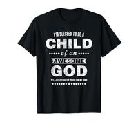 Blessed to Be A Child of an Awesome God Christian Faithful T-Shirt