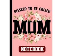 Blessed To Be Called Mom Notebook: Mother's Day Lined Notebook, Mother journal Notebook, St Patricks Day,