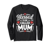 Blessed to Be Called Mum Mothers Day Quote Long Sleeve T-Shirt