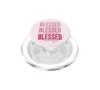 Blessed Today Blessed Tomorrow Blessed Always Faith PopSockets PopGrip for MagSafe