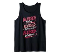 Blessed Today Blessed Tomorrow Blessed Always Faith Tank Top