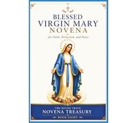 Blessed Virgin Mary Novena: Nine Days of Prayer, Trust, and Devotion to Jesus Through Mary (The Divine Trace Novena Treasury)