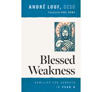 Blessed Weakness : Homilies for Sundays in Year A