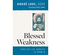 Blessed Weakness: Homilies for Sundays in Year A (Monastic Wisdom Series, 69)
