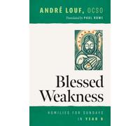Blessed Weakness : Homilies for Sundays in Year B