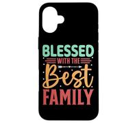 Blessed With The Best Family Inspiring Words Case for iPhone 16 Plus