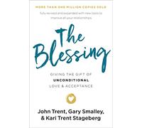 The Blessing: Giving the Gift of Unconditional Love and Acceptance