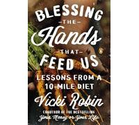 Blessing the Hands That Feed Us: Lessons from a 10-Mile Diet