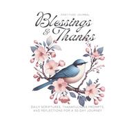 Blessings and Thanks Prayer & Gratitude Journal with 30-Day Bible Reading Plan: Daily Scriptures, Thankfulness Prompts, and Reflections for a 30-Day Journey