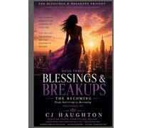 BLESSINGS & BREAKUPS - BOOK THREE: THE BECOMING: From Surviving to Becoming Emotionally Fit