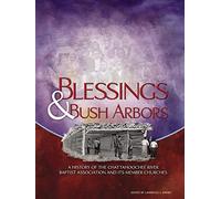 Blessings & Bush Arbors: A History of the Chattahoochee River Baptist Association and Its Member Churches