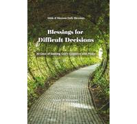 Blessings for Difficult Decisions: 30 Days of Seeking God's Guidance with Peace (Abide & Blossom Daily Blessings)