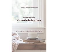 Blessings for Overwhelming Days: 30 Days of Finding Calm When Everything Feels Too Much (Abide & Blossom Daily Blessings)