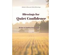 Blessings for Quiet Confidence: 30 Days of Standing Secure in God’s Care (Abide & Blossom Daily Blessings)