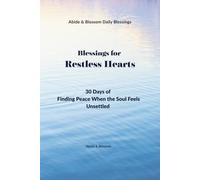 Blessings for Restless Hearts: 30 Days of Finding Peace When the Soul Feels Unsettled (Abide & Blossom Daily Blessings)