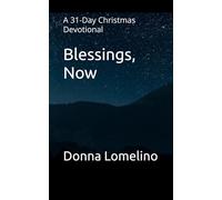 Blessings, Now: A 31-Day Christmas Devotional (The Quiet Practice Series)