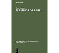 Blessings of Babel: Bilingualism and Language Planning. Problems and Pleasures: 46 (Contributions to the Sociology of Language [CSL], 46)