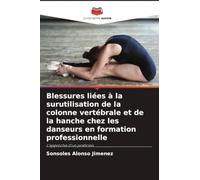 Blessures liées à la surutilisation de la colonne vertébrale et de la hanche chez les danseurs en formation professionnelle: L'approche d'un praticien