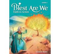 Blest Are We Faith in Action, Wichita: Grade 6 Student Edition