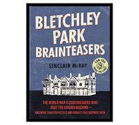 Bletchley Park Brainteasers: Over 100 Puzzles, Riddles, and Enigmas Inspired by the Greatest Minds of World War II