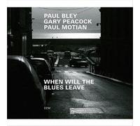 BLEY, PAUL - WHEN WILL THE BLUES LEAVE(LIVE AT AULA MAGNA STS. LUGANO-TREVANO /