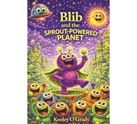 Blib and the Sprout-Powered Planet: A Hilarious Space Adventure About Sprouts, Energy, and Big Surprises: 1 (Blib's Big Adventures)