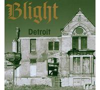 Blight - Detroit: The Dream Is Dead - The Collected Works Of A Midwest Hardcore