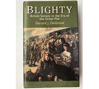Blighty: British Society in the Era of the Great War