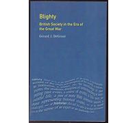 Blighty: British Society in the Era of the Great War