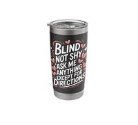 Blind Blind Not Shy Ask Me Anything Except for Directions Stainless Steel Insulated Tumbler