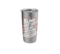 Blind Blind Not Shy Ask Me Anything Except for Directions Stainless Steel Insulated Tumbler