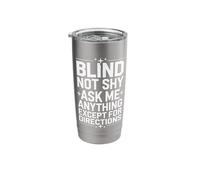 Blind Blind Not Shy Ask Me Anything Except for Directions Stainless Steel Insulated Tumbler