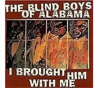 Blind Boys of Alabama, the - Brought Him With Me